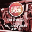Doitlikeus x Corona - Of My Life