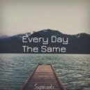 Supacooks - Every Day The Same (Original Mix)