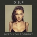 D.S.F - Need You Tonight (Original Mix)