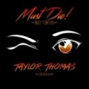 MUST DIE! - Neo Tokyo (Taylor Thomas Remix)