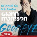 Glenn Morrison feat. Islove - Goodbye Changes (Dj O\'Neill Sax ft. K. Tooshin Mix)
