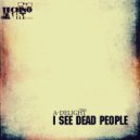 A-Delight - I See Dead People