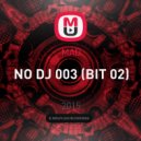 MAD - NO DJ 003 (BIT 02)