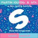 Martin Solveig & GTA & Wiwek vs Sam Feldt & Quintino - Show Me Intoxicated
