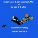 Major Lazer & DJ Snake feat. MO vs Jaz Von D & USAI - Lean On Prophecy (Sannic Mashup)