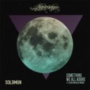 Solomun - Something We All Adore - Solomun Love Song Mix (Zera Breaks Remix)