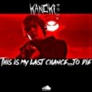 Kaneki - L A S T C H A N C E (Original mix)