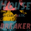 Dj Chromatic - Housebreaker