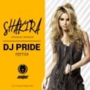 Shakira - Whenever, Wherever (DJ PRIDE Remix)