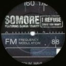 Somore - I Refuse (What You Want)