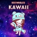 Sex Whales - Kawaii