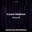 Crystal Shadows - Vacuum