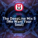 Ma3x - The DeepLine Mix 5 (We Want Your Soul)