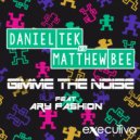 Daniel Tek & Matthew Bee - Gimme The Noise Feat. AryFashion (Rootkey Remix)