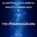 Dj Martello & Alex Junior DJ - The Tremendous Disc (feat. Carlotta & Giorgia Salis) (Original mix)