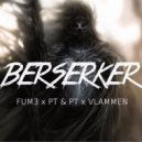 Fum3 & PT & PT & Vlammen - Berserker (Boiria & Flex Remix)