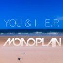 Monoplan - You & I