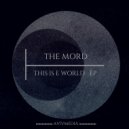 The Mord - This is E world
