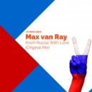 Max van Ray - From Russia With Love (Original Mix)