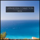 Latin Bossa Connection - Morning At Nova Friburgo (Original Mix)