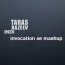 Taras Bazeev & Invocation Se - Indi