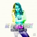 Diplo & Sleepy Tom - Be Right There