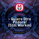 M.Mihalis - Quiero Otro Pildora!
