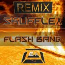 Skufflex - Flash Bang (Skufflex Remix)