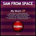 Sam From Space - I Don\'t Wanna Be Yours (Original Mix)