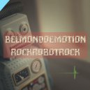 BelmondoEmotion - RockRobotRock (Original Mix)