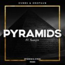 Dvbbs & Dropgun feat. Sanjin - Piramids