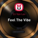 DJ Van Lex - Feel The Vibe ()