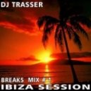 DJ Trasser - Breaks Ibiza Session mix # 1 ()