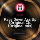 Asino - Face Down Ass Up (Original mix)