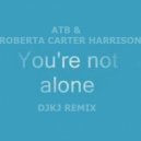 ATB & R. C. Harrison - You Are Not Alone (DjKj Remix)