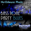 NuOrleanz Phatz - Bass Tone Party Blues ()