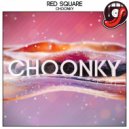 Red Square - Choonky