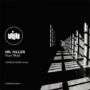 Mr.Killen, Charlie Kane - Your Mad