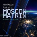Alex Poison feat. al l bo - Moscow Matrix (al l bo edition)