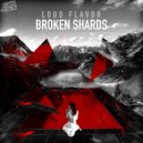 Loud Flavor - Broken Shards (Vocal Edit)