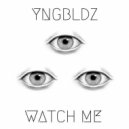 Yngbldz - Watch Me