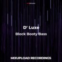 D\' Luxe - Block Booty Bass (Original Mix)