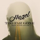 Hugel feat. Katie Louise - Too Far Gone