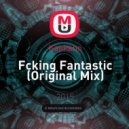 Kapkano - Fcking Fantastic (Original Mix)