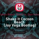 Robbie Rivera Siwell vs. Stan Kolev - Shake It Cocoon Beach (Joy Vega Bootleg)