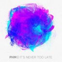 PHM - It's Never Too Late