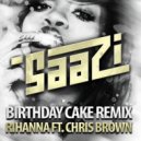 Rihanna ft. Chris Brown - Birthday Cake