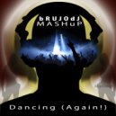 Eats Everything feat. Tiga & Audion Vs. Ron Costa Vs. Alison Borba - Dancing (Again!) (bRUJOdJ Side MashUp)