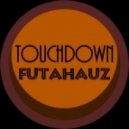 Touchdown - Futahauz
