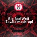 Duck Sauce & Moksi & Relanium - Big Bad Wolf (Zavala Mashup)
